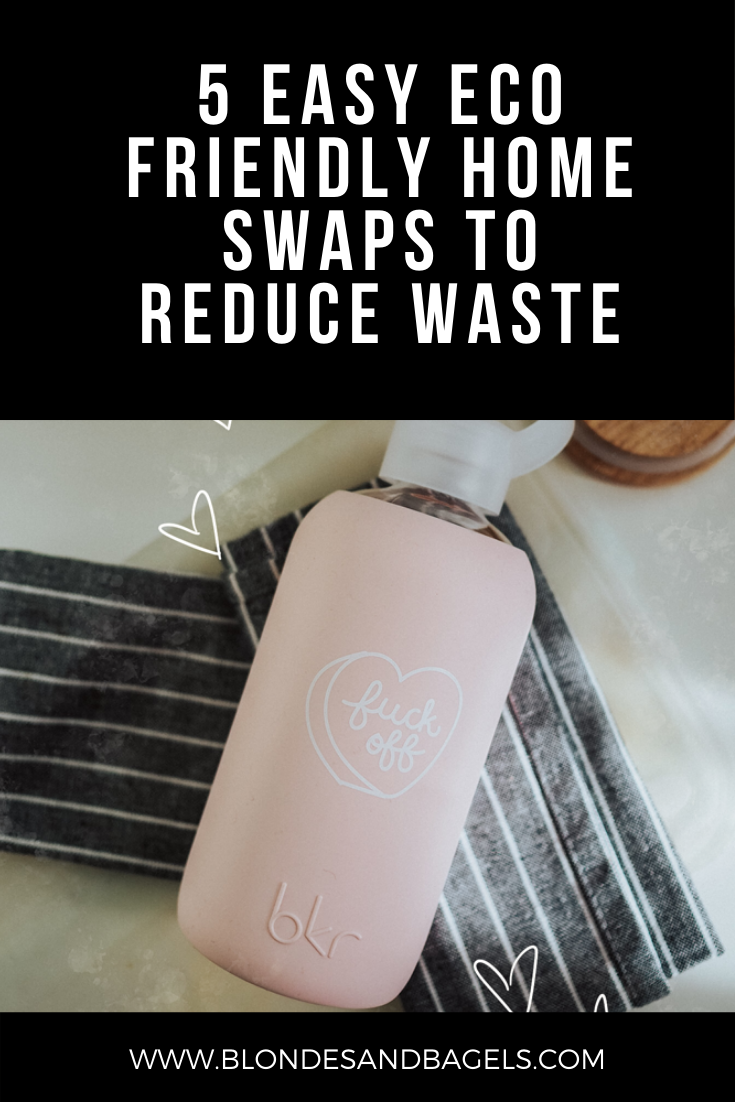 Lifestyle blogger Kelsey from Blondes and Bagels highlights easy low waste eco friendly home swaps to reduce your overall waste!